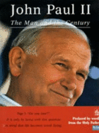 John Paul II: The Man and the Century