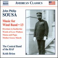 John Philip Sousa: Music for Wind Band, Vol. 13 - Central Band of the Royal Air Force; Keith Brion (conductor)