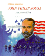 John Philip Sousa: The March King - Greene, Carol