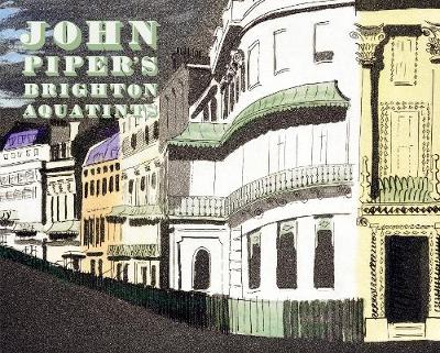 John Piper's Brighton Aquatints - Powers, Alan