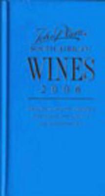 John Platter South African wines 2006 - van Zyl, Philip (Editor)