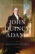 John Quincy Adams: Militant Spirit