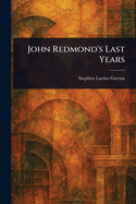 John Redmond's Last Years