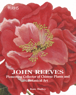 John Reeves: Pioneering Collector of Chinese Plants and Botanical Art