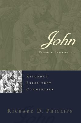 John: Reformed Expository Commentary - Phillips, Richard D