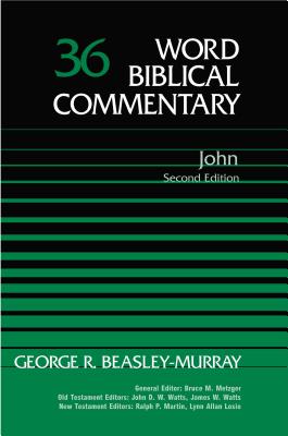 John: (Revised) - Beasley-Murray, George R, and Thomas Nelson Publishers, and Metzger, Bruce Manning