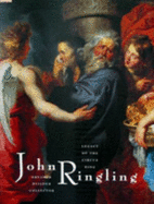 John Ringling: Dreamer, Builder, Collector: Legacy of the Circus King