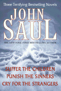 John Saul: Three Terrifying Bestselling Novels: Suffer the Children; Punish the Sinners; Cry for the Strangers