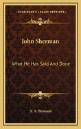 John Sherman: What He Has Said and Done
