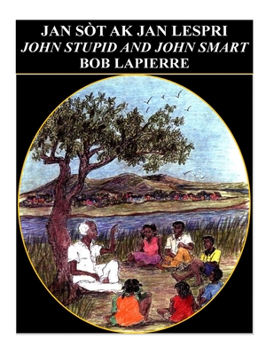 John Smart and John Stupid - English Version: Jan St ak Jan Lespri - Lapierre, Bob