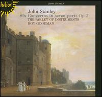 John Stanley: Six Concertos in Seven Parts Op. 2 - Parley of Instruments; Roy Goodman (conductor)