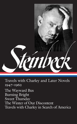 John Steinbeck: Travels with Charley and Later Novels 1947-1962 (Loa #170): The Wayward Bus / Burning Bright / Sweet Thursday / The Winter of Our Discontent / Travels with Charley in Search of America - Steinbeck, John, and Demott, Robert (Editor), and Railsback, Brian (Editor)