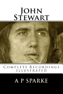 John Stewart: Complete Recordings Illustrated