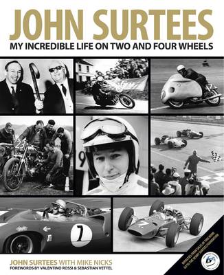John Surtees: My Incredible Life on Two and Four Wheels - Surtees, John, and Nicks, Mike