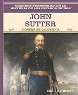 John Sutter: Pionero de California (California Pioneer)