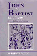 John the Baptist and Jesus: A Report of the Jesus Seminar