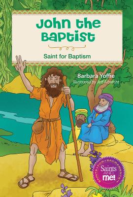 John the Baptist: Saint for Baptism - Yoffie, Barbara