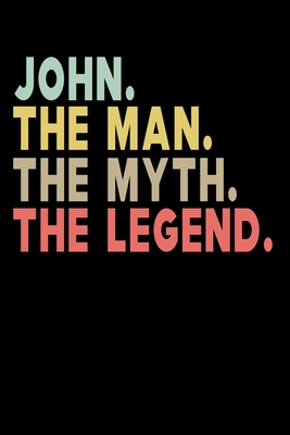 John The Man The Myth The Legend: Personalized Notebook Journal, College Ruled, Lined, 6 x 9 inches, 100 Pages Personal Notebook, Composition Notebooks - & Journal Co, Personalized Notebook