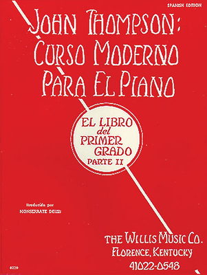 John Thompson's Modern Course for the Piano (Curso Moderno) - First Grade, Part 2 (Spanish): First Grade, Part 2 - Spanish - Thompson, John