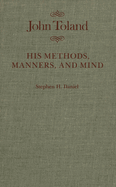 John Toland: His Methods, Manners, and Mind Volume 7