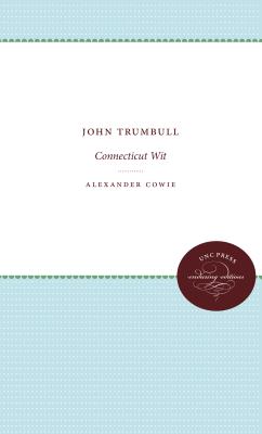 John Trumbull: Connecticut Wit - Cowie, Alexander