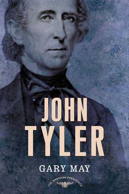 John Tyler - May, Gary, and Schlesinger, Arthur M (Editor), and Wilentz, Sean (Editor)