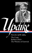 John Updike: Novels 1978-1984 (Loa #339): The Coup / Rabbit Is Rich / The Witches of Eastwick