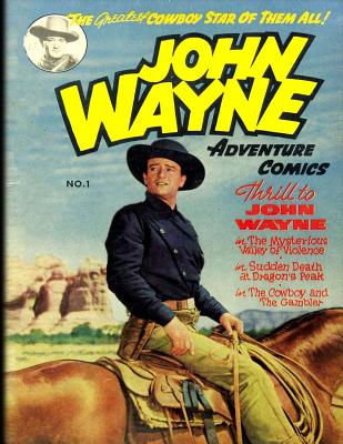 John Wayne Adventure Comics No. 1 - Hartmetz, Richard S (Editor), and Wayne, John