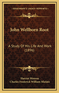 John Wellborn Root: A Study of His Life and Work (1896)
