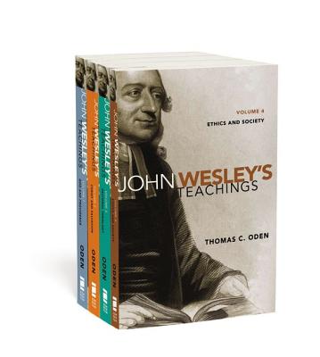 John Wesley's Teachings 4 Volume Set: God and Providence/Christ and Salvation/Pastoral Theology/Ethics and Society - Oden, Thomas C, Dr.