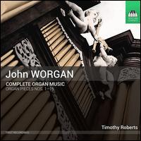 John Worgan: Complete Organ Music - Timothy Roberts (organ)
