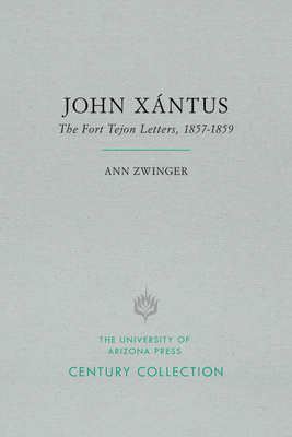 John Xntus: The Fort Tejon Letters, 1857-1859 - Zwinger, Ann