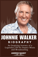 Johnnie Walker's Biography: The Inspiring Journey of a Legendary DJ his Impact Music and Broadcasting.