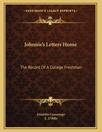 Johnnie's Letters Home: The Record of a College Freshman