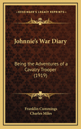 Johnnie's War Diary: Being the Adventures of a Cavalry Trooper (1919)