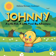 Johnny: A Little Fish, A Little Pond, Big Adventures