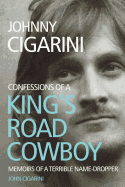 Johnny Cigarini: Confessions of a King's Road Cowboy: Memoirs of a terrible name-dropper