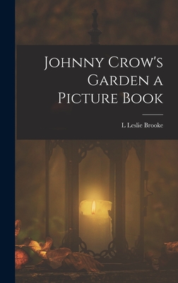 Johnny Crow's Garden a Picture Book - Brooke, L Leslie
