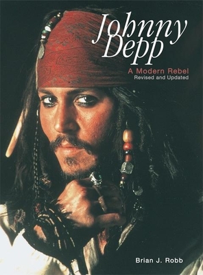 Johnny Depp: A Modern Rebel - Robb, Brian J