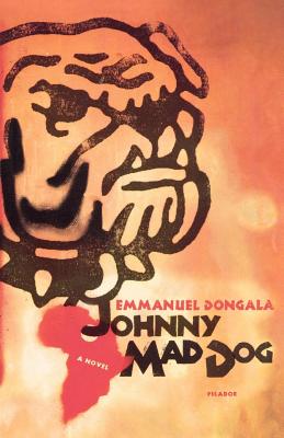 Johnny Mad Dog - Dongala, Emmanuel, and Ascher, Maria Louise (Translated by)