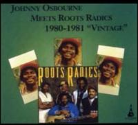 Johnny Osbourne Meets Roots Radics 1980-1981 "Vintage" - Johnny Osbourne / Roots Radics