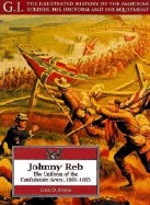 Johnny Reb: The Uniform of the Confederate Army, 1861-1865 - Jensen, Leslie D