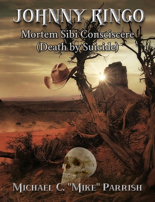 Johnny Ringo: Mortem Sibi Consciscere (Death by Suicide) - Parrish, Michael C Mike