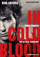 Johnny Thunders: In Cold Blood: The Official Biography