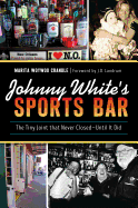 Johnny White's Sports Bar: The Tiny Joint That Never Closed--Until It Did