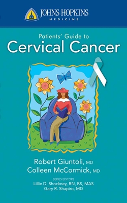 Johns Hopkins Patients' Guide to Cervical Cancer - McCormick, Colleen C, and Giuntoli II, Robert L