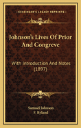 Johnson's Lives of Prior and Congreve: With Introduction and Notes (1897)