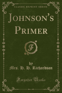 Johnson's Primer (Classic Reprint)