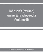 Johnson's (revised) universal cyclopaedia: a scientific and popular treasury of useful knowledge (Volume I)