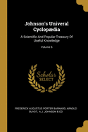 Johnson's Univeral Cyclopdia: A Scientific And Popular Treasury Of Useful Knowledge; Volume 6